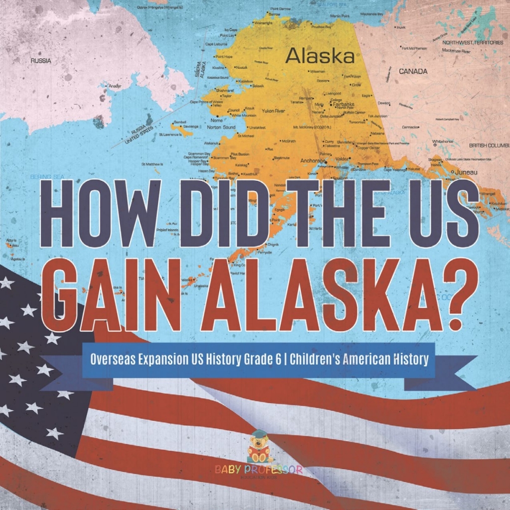 How Did the US Gain Alaska? | Overseas Expansion US History Grade 6 | Children’s American History