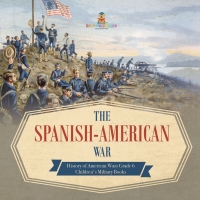 Imagen de portada: The Spanish-American War | History of American Wars Grade 6 | Children's Military Books 9781541954977