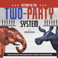 صورة الغلاف: History of the Two-Party System | American Political Party System Grade 6 | Children's Government Books 9781541955097