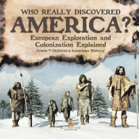 Imagen de portada: Who Really Discovered America? | European Exploration and Colonization Explained | Grade 7 Children's American History 9781541955509