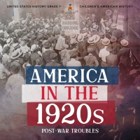 Imagen de portada: America in the 1920s : Post-War Troubles | United States History Grade 7 | Children's American History 9781541955752