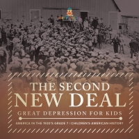 表紙画像: The Second New Deal | Great Depression for Kids | America in the 1930's Grade 7 | Children's American History 9781541958784