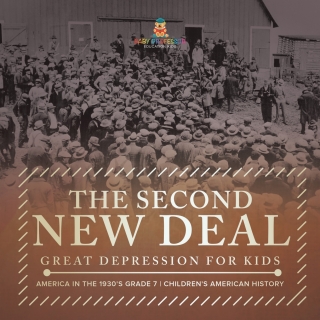 صورة الغلاف: The Second New Deal | Great Depression for Kids | America in the 1930's Grade 7 | Children's American History 9781541958784