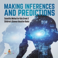 Omslagafbeelding: Making Inferences and Predictions | Scientific Method for Kids Grade 3 | Children's Science Education Books 9781541958890