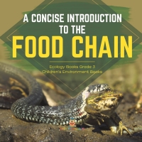 Imagen de portada: A Concise Introduction to the Food Chain | Ecology Books Grade 3 | Children's Environment Books 9781541959156
