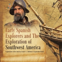 صورة الغلاف: Early Spanish Explorers and The Exploration of Southwest America | Exploration of the Americas Grade 3 | Children's Exploration Books 9781541959309