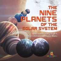 صورة الغلاف: The Nine Planets of the Solar System | Guide to Astronomy Grade 4 | Children's Astronomy & Space Books 9781541959521
