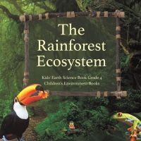 Imagen de portada: The Rainforest Ecosystem | Kids' Earth Science Book Grade 4 | Children's Environment Books 9781541959576