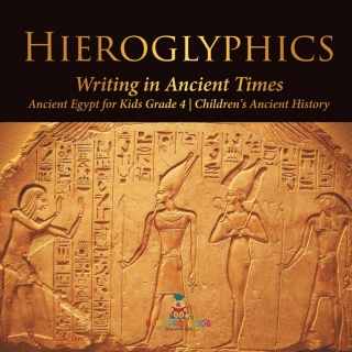 Cover image: Hieroglyphics : Writing in Ancient Times | Ancient Egypt for Kids Grade 4 | Children's Ancient History 9781541959668
