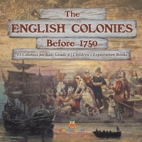 Imagen de portada: The English Colonies Before 1750 | 13 Colonies for Kids Grade 4 | Children's Exploration Books 9781541959712