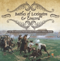 صورة الغلاف: Battles of Lexington & Concord | U.S. Revolutionary Period Grade 4 | Children's Military Books 9781541959736