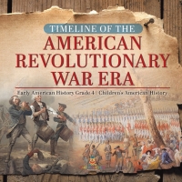 صورة الغلاف: Timeline of the American Revolutionary War Era | Early American History Grade 4 | Children's American History 9781541959781