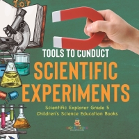 Imagen de portada: Tools to Conduct Scientific Experiments | Scientific Explorer Grade 5 | Children's Science Education Books 9781541959941