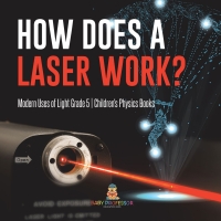 表紙画像: How Does a Laser Work? | Modern Uses of Light Grade 5 | Children's Physics Books 9781541960060