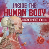 Cover image: Inside the Human Body : Characteristics of Cells | Science Literacy Grade 5 | Children's Biology Books 9781541960084