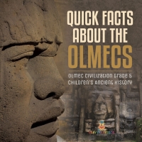Imagen de portada: Quick Facts about the Olmecs | Olmec Civilization Grade 5 | Children's Ancient History 9781541960312