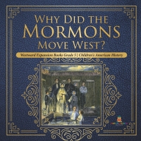 Imagen de portada: Why Did the Mormons Move West? | Westward Expansion Books Grade 5 | Children's American History 9781541960428
