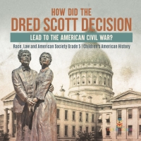 表紙画像: How Did the Dred Scott Decision Lead to the American Civil War? | Race, Law and American Society Grade 5 | Children's American History 9781541960602