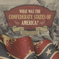 Cover image: What Was The Confederate States of America? | American Civil War Grade 5 | Children's Military Books 9781541960633