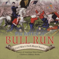 Omslagafbeelding: The Battle of Bull Run : Civil War's First Major Battle | History of American Wars Grade 5 | Children's Military Books 9781541960640