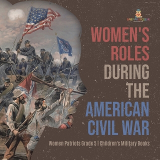 Omslagafbeelding: Women's Roles During the American Civil War | Women Patriots Grade 5 | Children's Military Books 9781541960688