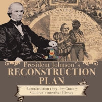 Imagen de portada: President Johnson's Reconstruction Plan | Reconstruction 1865-1877 Grade 5 | Children's American History 9781541960725