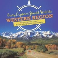 Imagen de portada: Every Explorer Should Visit the Western Region | Books on America Grade 5 | Children's Geography & Cultures Books 9781541960787