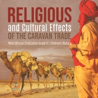 Imagen de portada: Religious and Cultural Effects of the Caravan Trade | West African Civilization Grade 6 | Children's History 9781541961005