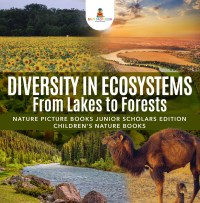 Titelbild: Diversity in Ecosystems : From Lakes to Forests | Nature Picture Books Junior Scholars Edition | Children's Nature Books 9781541964792