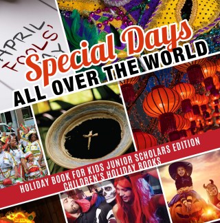 表紙画像: Special Days All Over the World | Holiday Book for Kids Junior Scholars Edition| Children's Holiday Books 9781541964815