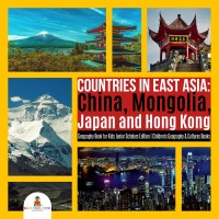 Cover image: Countries in East Asia : China, Mongolia, Japan and Hong Kong | Geography Book for Kids Junior Scholars Edition | Children's Geography & Cultures Books 9781541964907