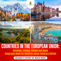 Omslagafbeelding: Countries in the European Union : Germany, Ireland, Poland and Spain Geography Book for Children Junior Scholars Edition | Children's Explore the World Books 9781541964945