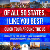 Cover image: Of All 50 States, I Like You Best! Quick Tour Around the US | Geography for Kids - US States Junior Scholars Edition | Children's Geography & Cultures Books 9781541964969