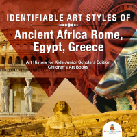 Omslagafbeelding: Identifiable Art Styles of Ancient Africa, Rome, Egypt, Greece | Art History for Kids Junior Scholars Edition | Children's Art Books 9781541965140