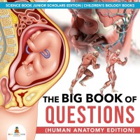 Imagen de portada: The Big Book of Questions (Human Anatomy Edition) | Science Book Junior Scholars Edition | Children's Biology Books 9781541965263