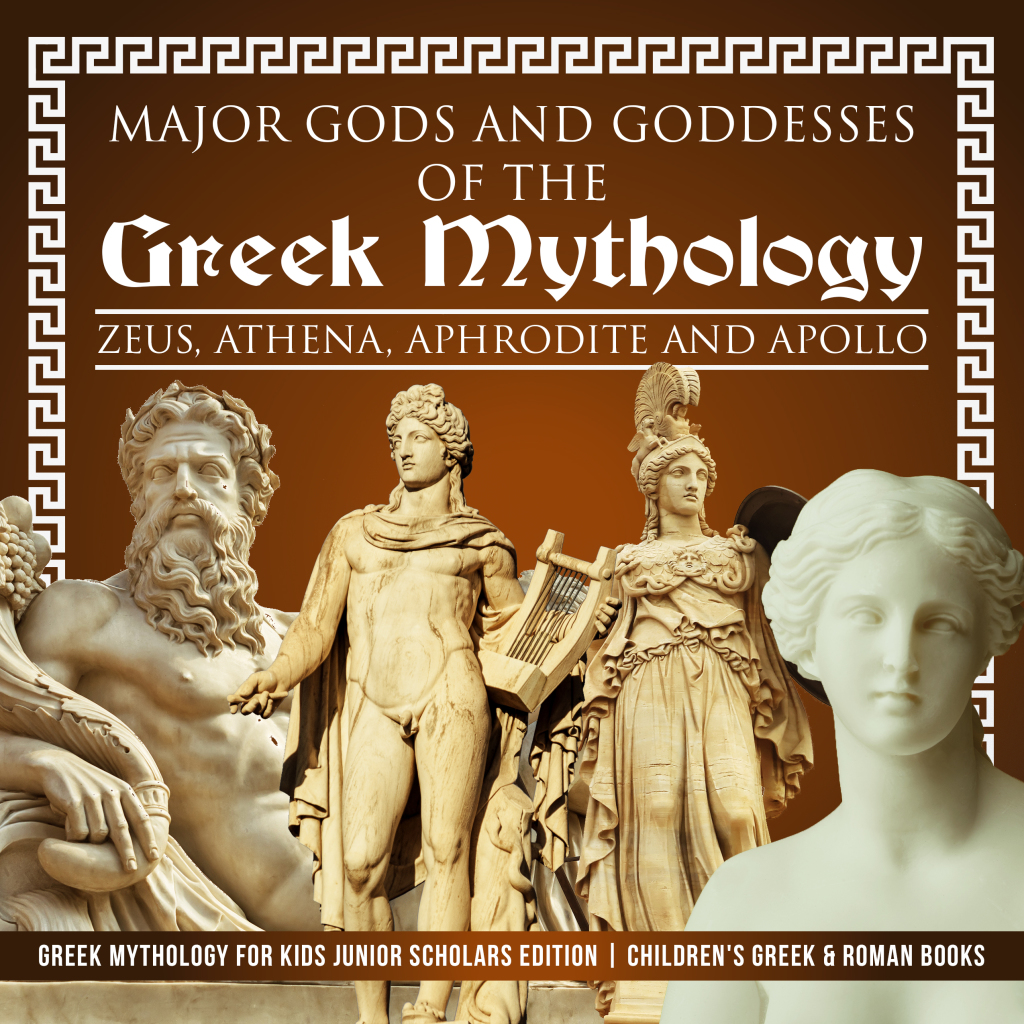Major Gods and Goddesses of the Greek Mythology : Zeus, Athena, Aphrodite and Apollo | Greek Mythology for Kids Junior Scholars Edition | Children’s Greek & Roman Books