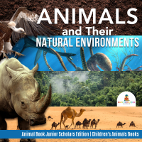 صورة الغلاف: Animals and Their Natural Environments | Animal Book Junior Scholars Edition | Children's Animals Books 9781541965508