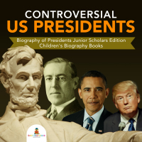 Omslagafbeelding: Controversial US Presidents | Biography of Presidents Junior Scholars Edition | Children's Biography Books 9781541965669