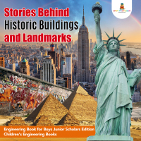 Omslagafbeelding: Stories Behind Historic Buildings and Landmarks | Engineering Book for Boys Junior Scholars Edition | Children's Engineering Books 9781541965751