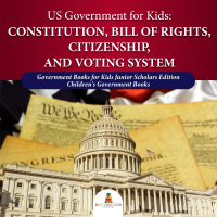 Omslagafbeelding: US Government for Kids : Constitution, Bill of Rights, Citizenship, and Voting System | Government Books for Kids Junior Scholars Edition | Children's Government Books 9781541965768