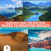 Omslagafbeelding: Highs and Lows, Far and Near : Rivers to Mountain Ranges | Geography Books for Kids Junior Scholars Edition | Children's Geography Books 9781541965942