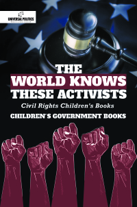 Imagen de portada: The World Knows These Activists : Civil Rights Children's Books | Children's Government Books 9781541968592