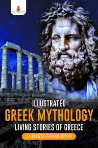 صورة الغلاف: Illustrated Greek Mythology : Living Stories of Greece | Children's European History 9781541968660