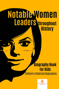 Omslagafbeelding: Notable Women Leaders throughout History : Biography Book for Kids | Children's Historical Biographies 9781541968769