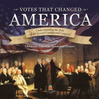 صورة الغلاف: Votes that Changed America | Understanding the Role of the Second Continental Congress | History Grade 4 | Children's American Revolution History 9781541977679