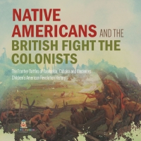 Imagen de portada: Native Americans and the British Fight the Colonists | The Frontier Battles of Kaskaskia, Cahokia and Vincennes | Fourth Grade History | Children's American Revolution History 9781541977709