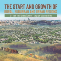 Imagen de portada: The Start and Growth of Rural, Suburban and Urban Regions | 3rd Grade Social Studies | Children's Geography & Cultures Books 9781541978553