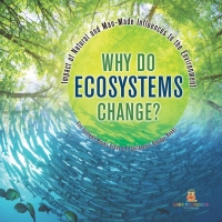 Omslagafbeelding: Why Do Ecosystems Change? Impact of Natural and Man-Made Influences to the Environment | Eco Systems Books Grade 3 | Children's Biology Books 9781541978904
