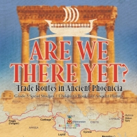 Imagen de portada: Are We There Yet? : Trade Routes in Ancient Phoenicia | Grade 5 Social Studies | Children's Books on Ancient History 9781541981508