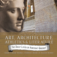 Omslagafbeelding: The Daily Lives of Ancient Greeks! : Art, Architecture, Athletics & Literature | Grade 5 Social Studies | Children's Books on Ancient History 9781541981607